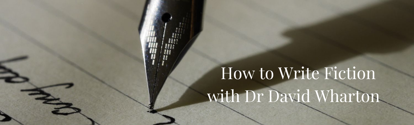 Part-time Creative Writing Course - How to Write Fiction with Dr David Wharton
